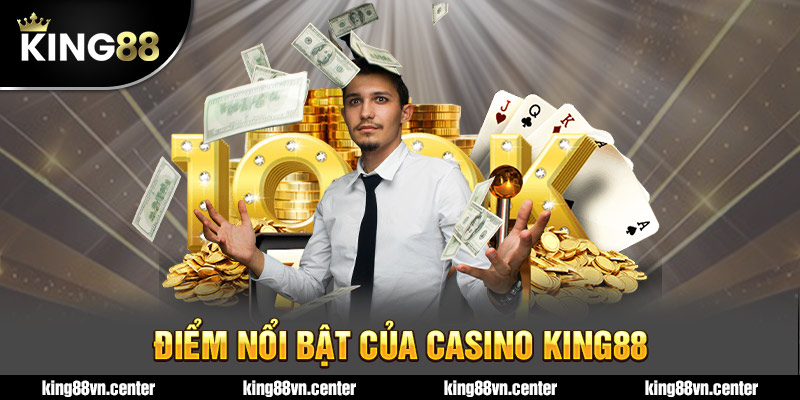 Điểm nổi bật của casino king88