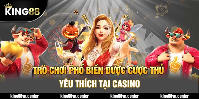 Trò chơi phổ biến được yêu thích tại casino