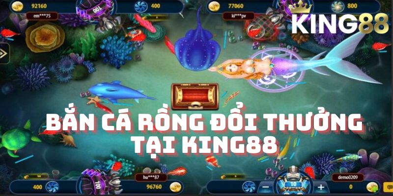 Bắn cá rồng đổi thưởng King88