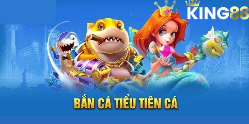 Bắn cá tiểu tiên cá