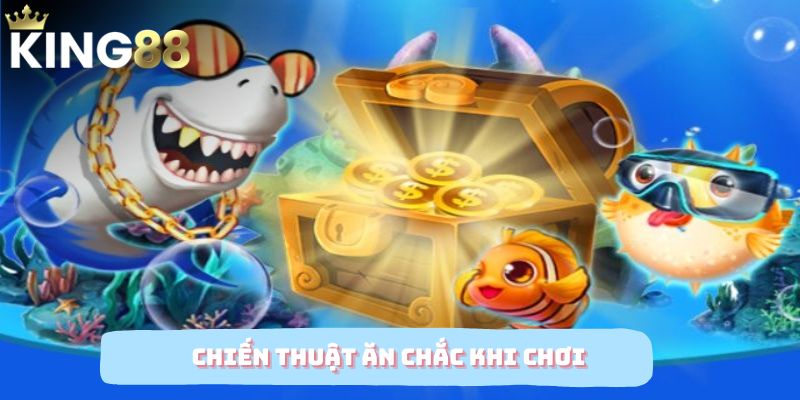 Chiến thuật ăn chắc khi chơi