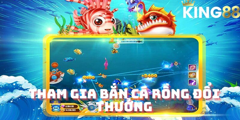 Tham gia bắn cá rồng đổi thưởng tại King88