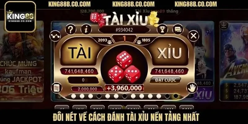 Đôi nét về cách đánh tài xỉu nền tảng nhất