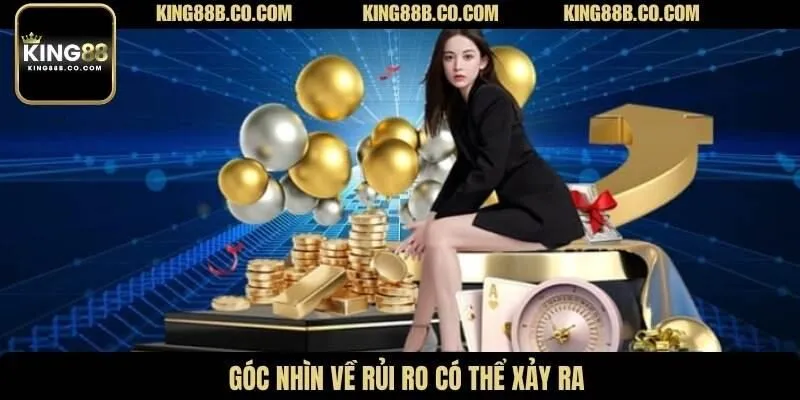 Góc nhìn về rủi ro có thể xảy ra